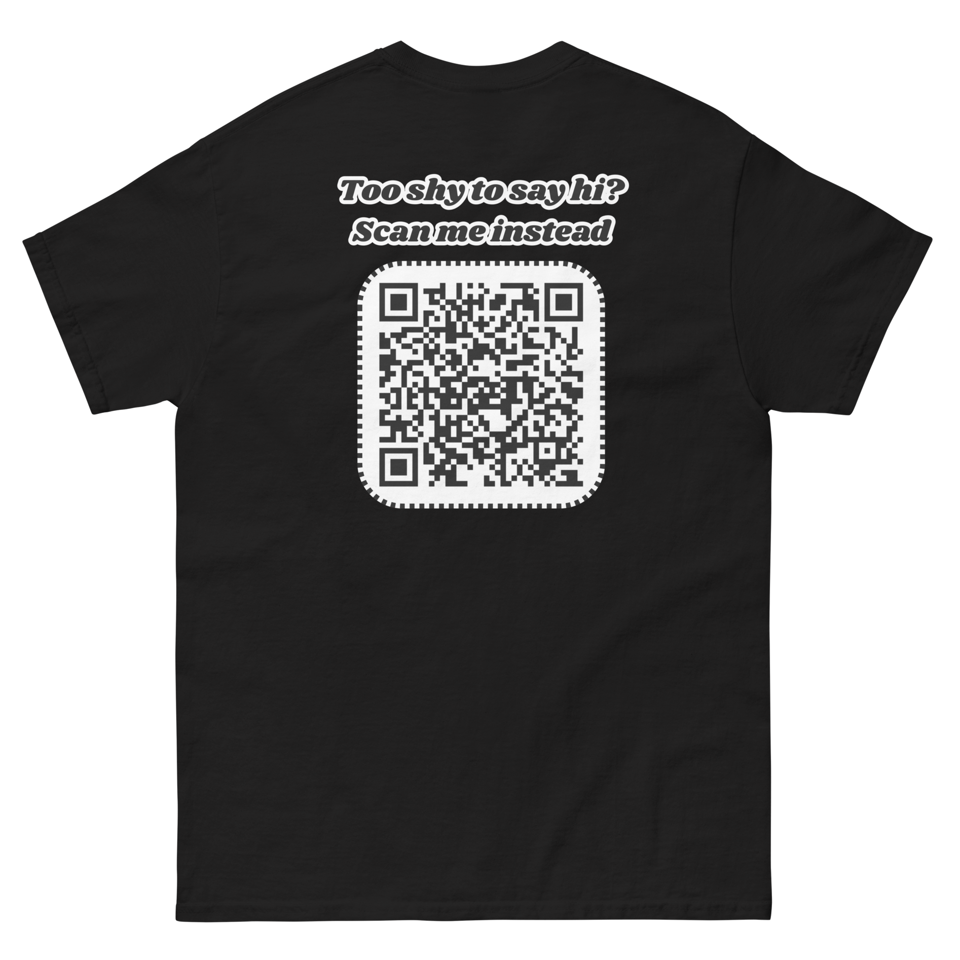 Too shy to say hi? Scan me instead Tee