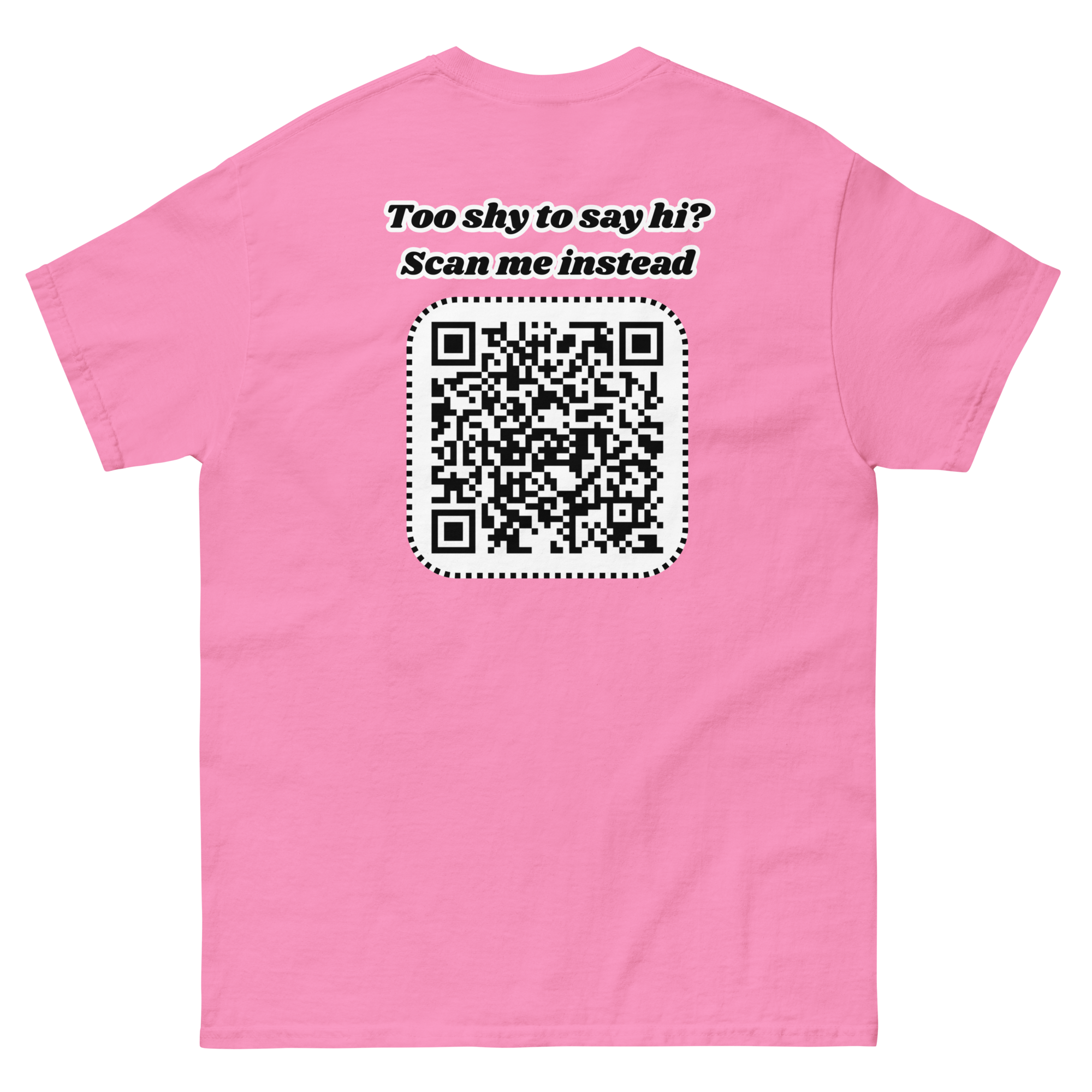 Too shy to say hi? Scan me instead Tee