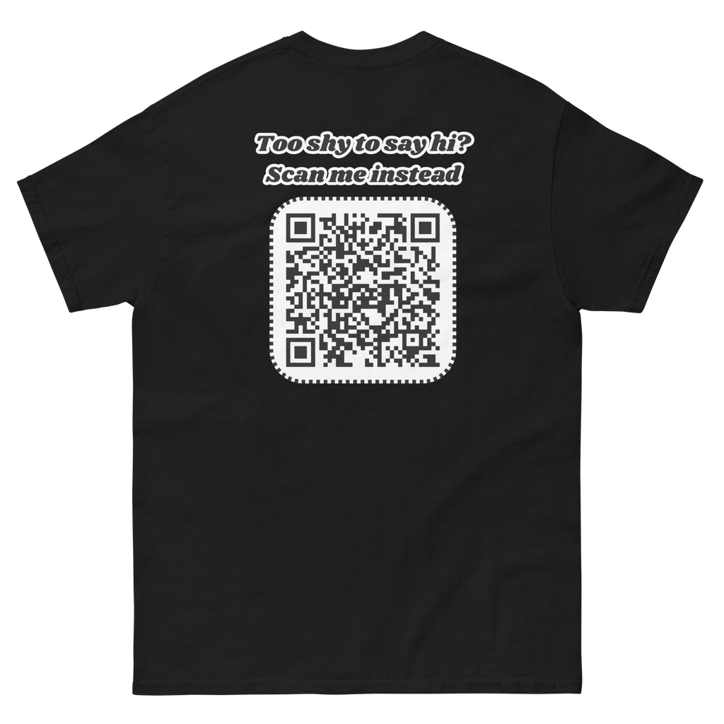 Too shy to say hi? Scan me instead Tee