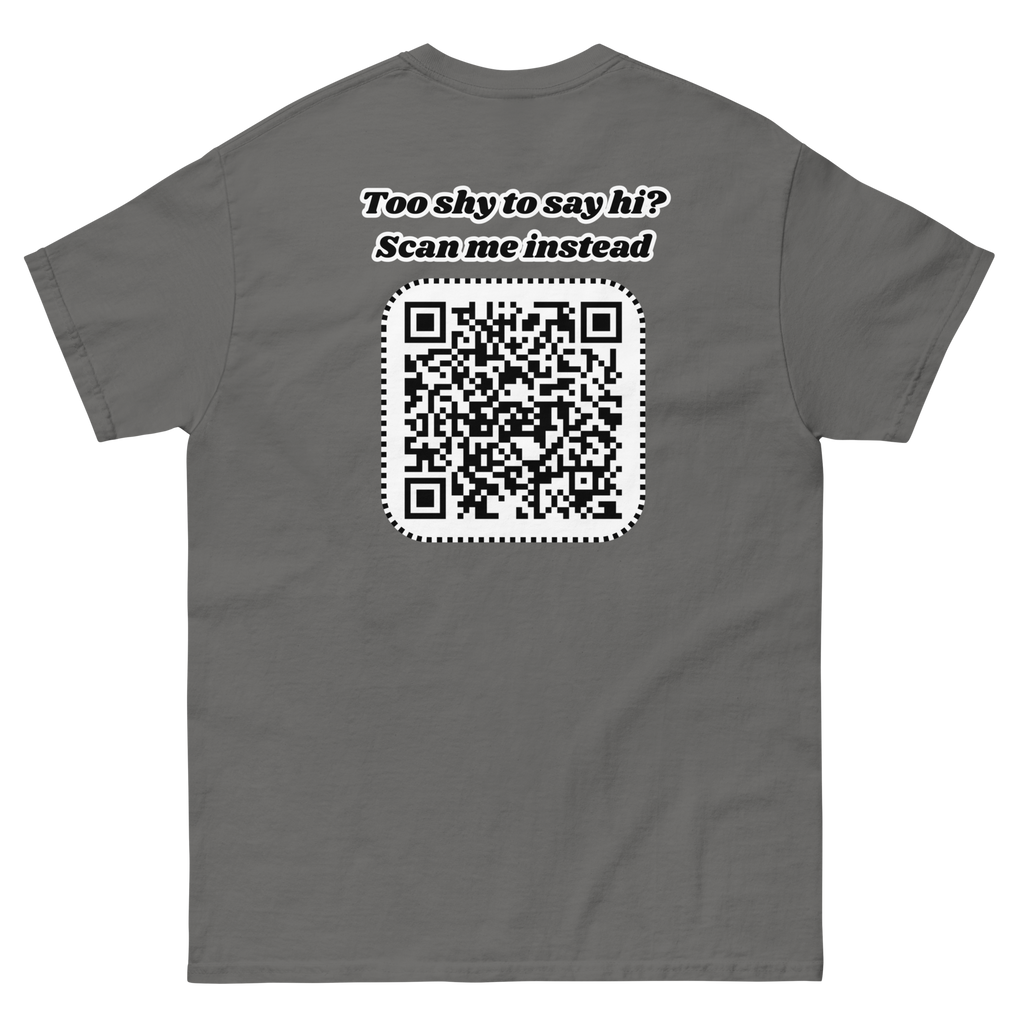 Too shy to say hi? Scan me instead Tee