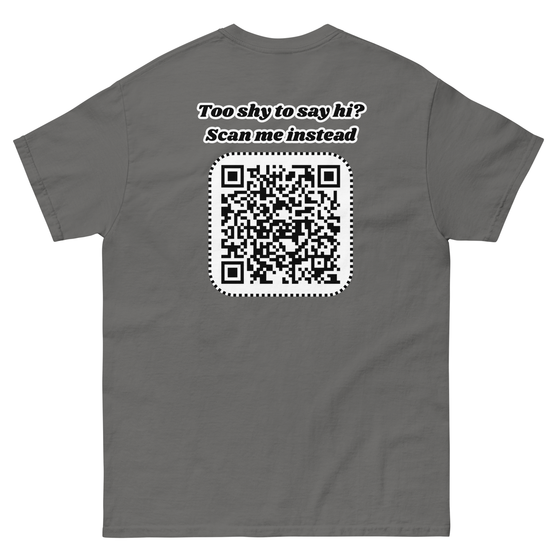 Too shy to say hi? Scan me instead Tee