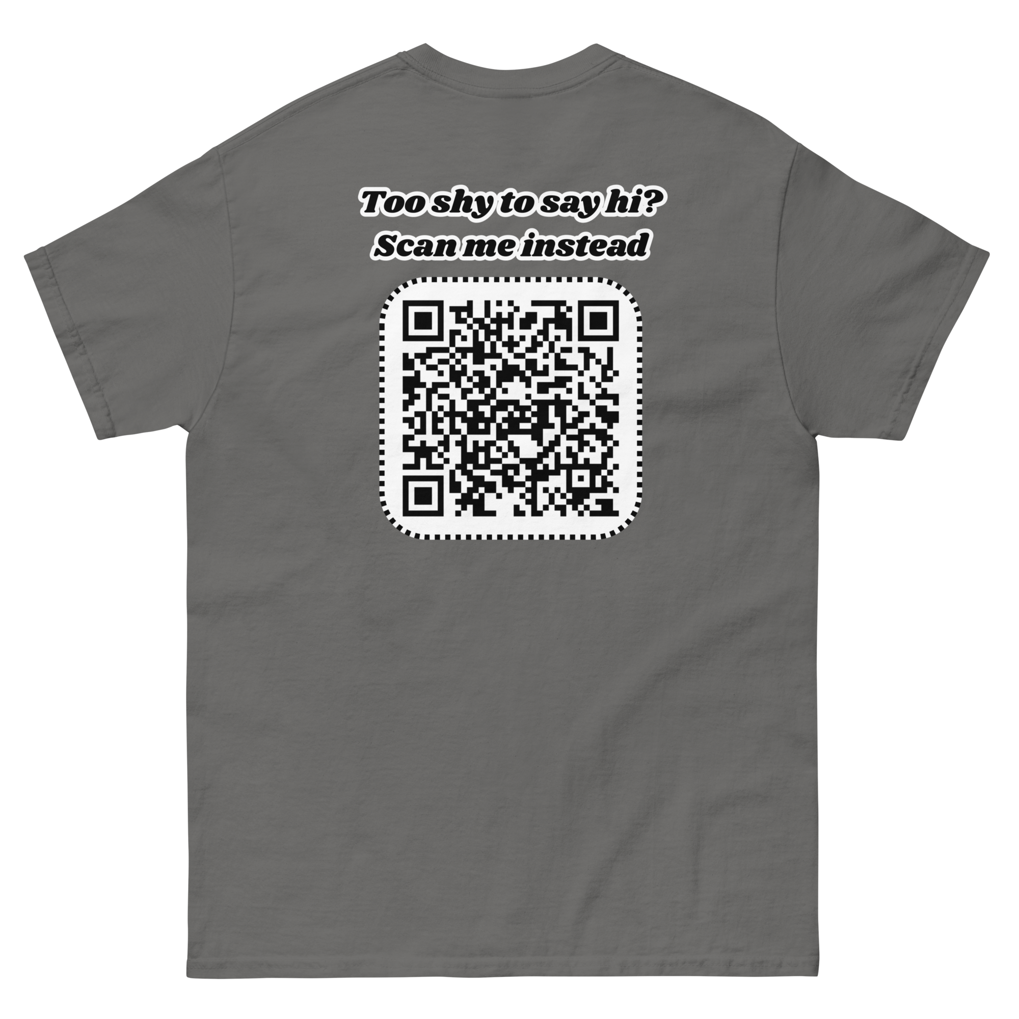 Too shy to say hi? Scan me instead Tee