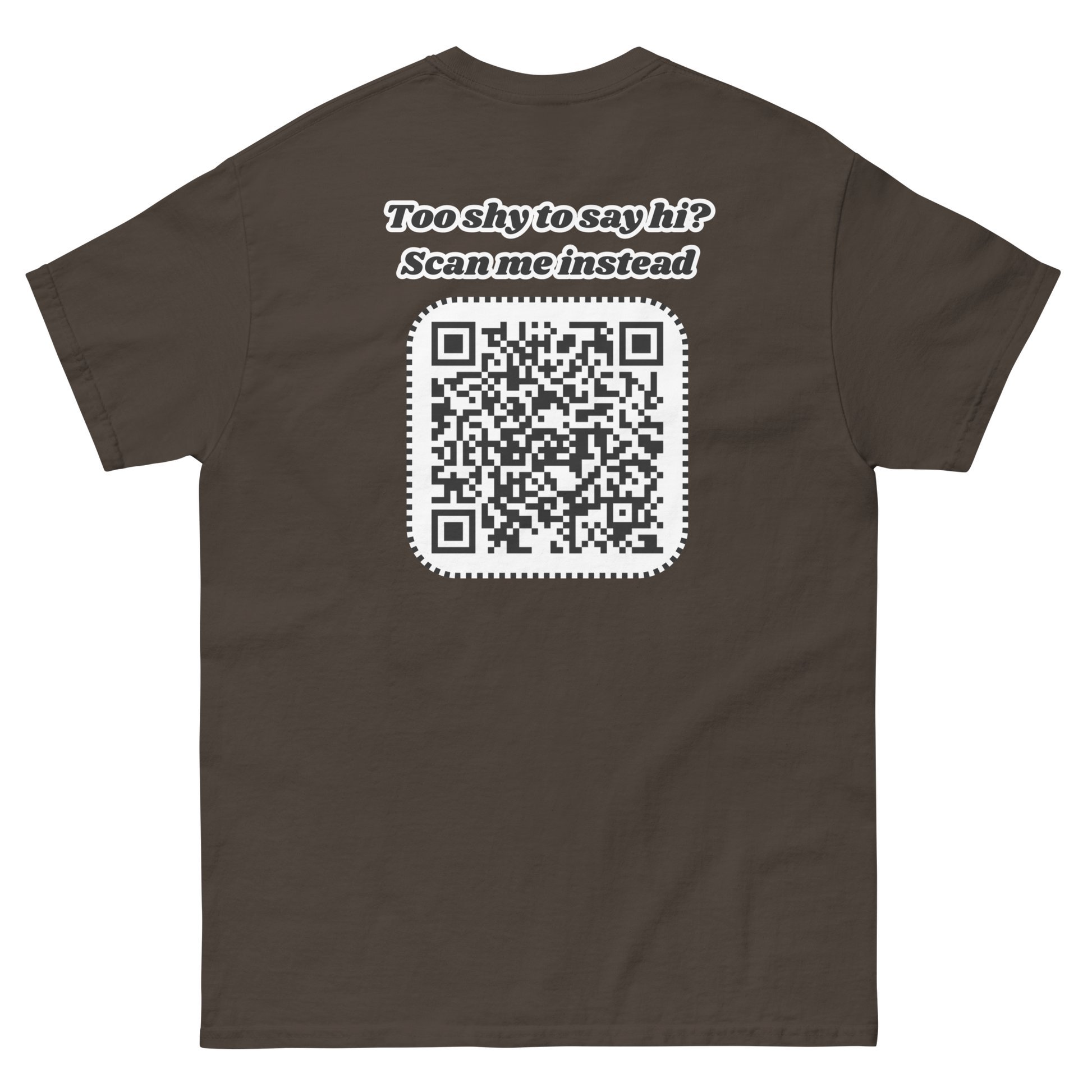 Too shy to say hi? Scan me instead Tee