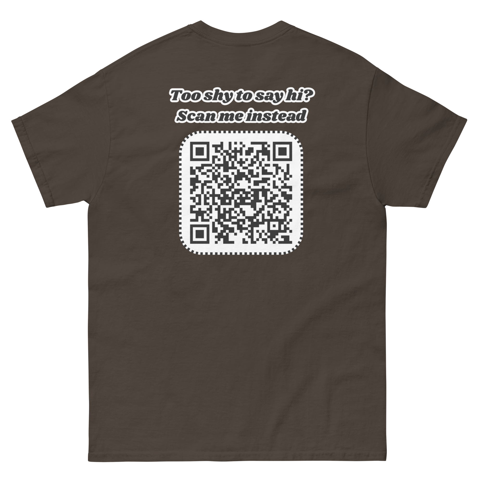 Too shy to say hi? Scan me instead Tee