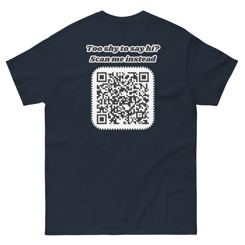Too shy to say hi? Scan me instead Tee