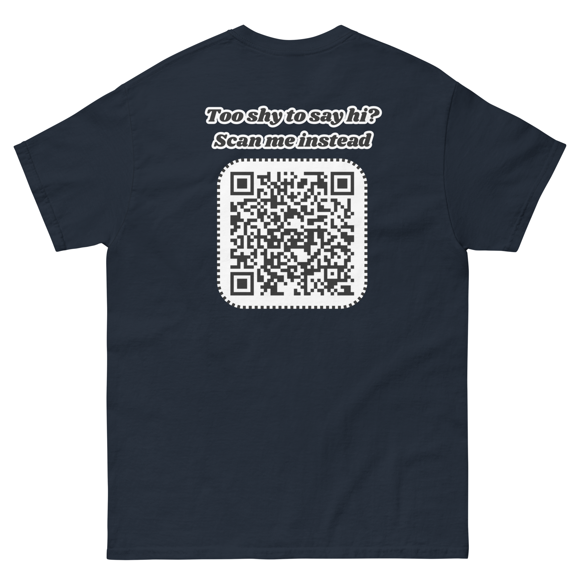 Too shy to say hi? Scan me instead Tee