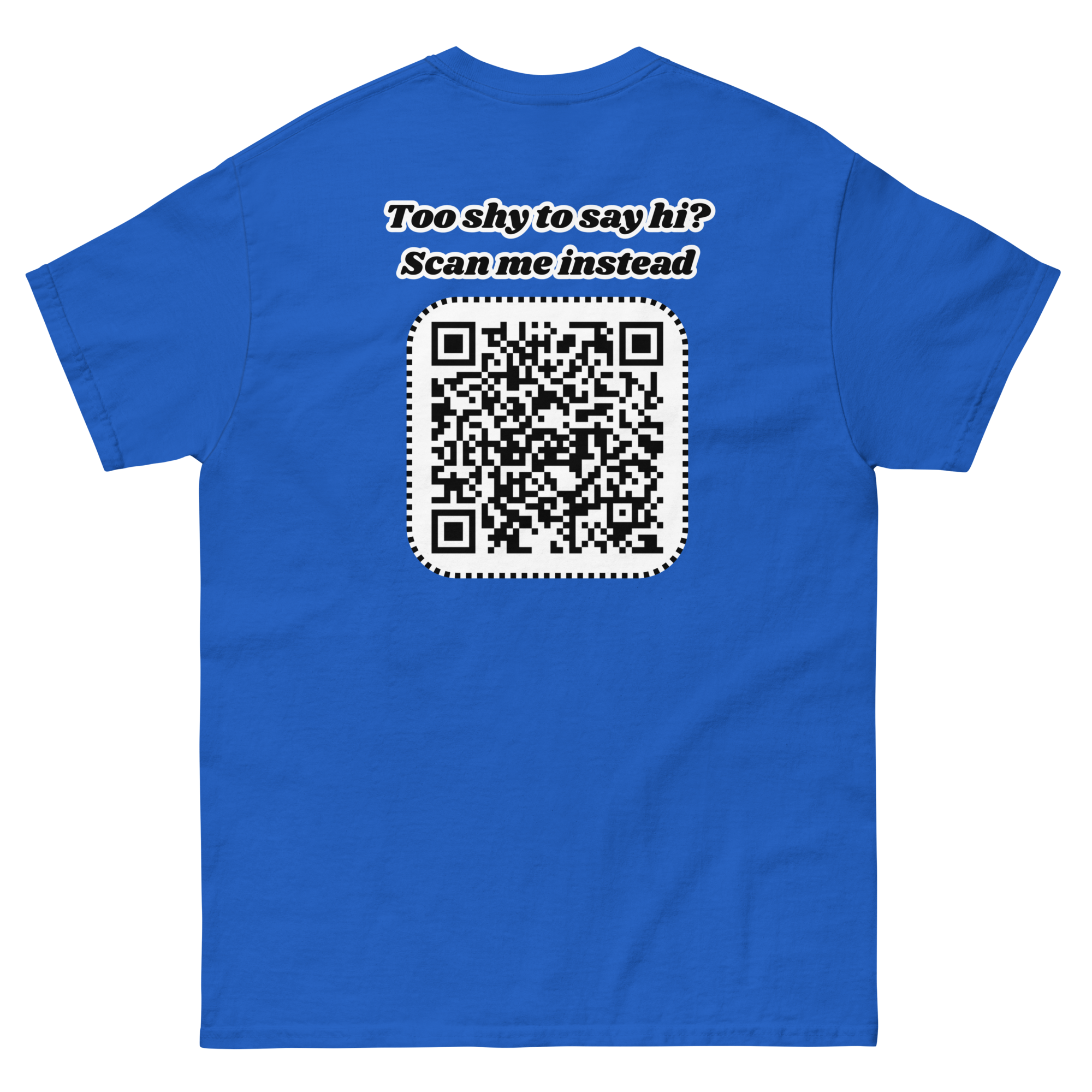 Too shy to say hi? Scan me instead Tee